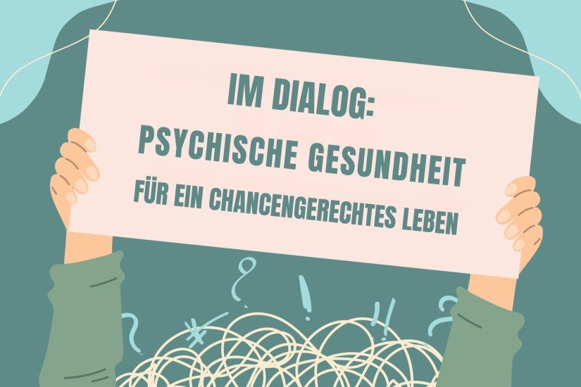 Schild das hochgehalten wird mit dem Titel der Veranstaltung: Im Dialog: Psychische Gesundheit für ein chancengerechtes Leben
