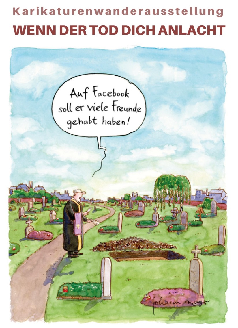 Titel der Karikaturenwanderausstellung mit Comic. Ein Pfarrer steht alleine auf dem Friedhof vor einem offenen Grab und sagt "Auf Facebook soll er viele Freunde gehabt haben."